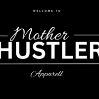 Mother Hustler Apparell Thumbnail